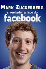 Mark Zuckerberg: O verdadeiro rosto por trás do Facebook (Mark Zuckerberg: The real face behind Facebook)