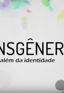 Transgêneros: a vida além da identidade (Transgêneros: a vida além da identidade)