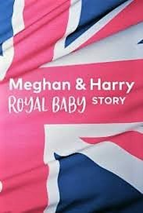 Meghan e Harry: A História do Bebê Real - Poster / Capa / Cartaz - Oficial 1