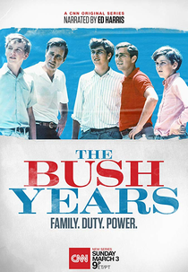 The Bush Years: Family, Duty, Power (The Bush Years: Family, Duty, Power)