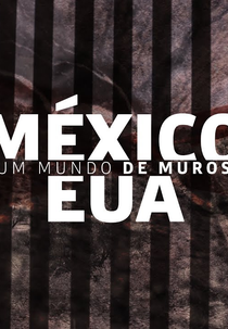 Um Mundo de Muros: México e Estados Unidos (Um Mundo de Muros: México e Estados Unidos)