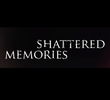 Shattered Memories