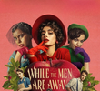 While the Men are Away