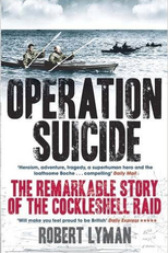 Operation Suicide: The Remarkable Story of the Cockleshell Raid (Operation Suicide: The Remarkable Story of the Cockleshell Raid)