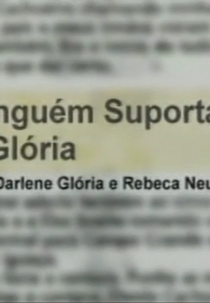 Ninguém suporta a Glória (Ninguém suporta a Glória)
