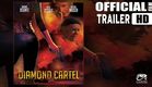 DIAMOND CARTEL (HD TRAILER )