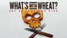What's With Wheat? Official Trailer