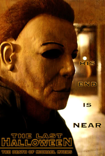 The Last Halloween: The Death of Michael Myers - Poster / Capa / Cartaz - Oficial 1
