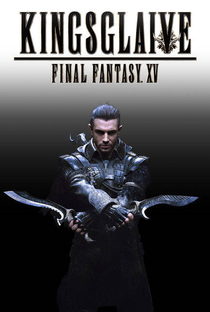Kingsglaive: Final Fantasy XV - Poster / Capa / Cartaz - Oficial 6