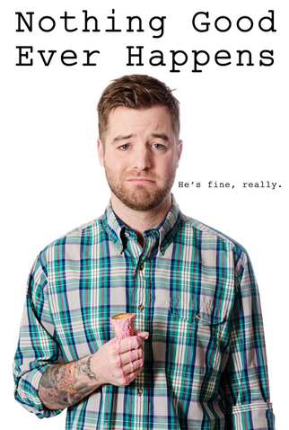 Poster 1 de Filme Nothing Good Ever Happens (2016)