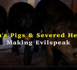 Satan's Pigs & Severed Heads: Making Evilspeak