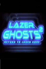 Lazer Ghosts 2: Return to Laser Cove (Lazer Ghosts 2: Return to Laser Cove)