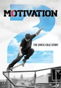 Motivation 2: The Chris Cole Story (The Motivation 2.0: Real American Skater: The Chris Cole Story)