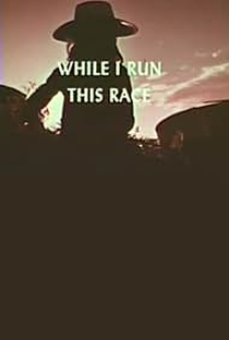 While I Run This Race - Poster / Capa / Cartaz - Oficial 1