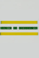 Heróis da Decadência (Herois da decadênsia)