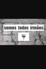 Somos Todos Irmãos (Somos Todos Irmãos)
