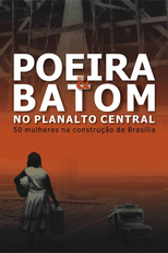 Poeira e Batom no Planalto Central - 50 mulheres na construção de Brasília (Poeira e Batom no Planalto Central - 50 mulheres na construção de Brasília)