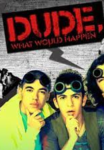 Cara, o que Aconteceria? (2ª temporada) (Dude, What Would Happen (Season 2))