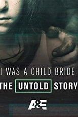 Casamento Infantil: A História Não Contada (I Was a Child Bride: The Untold Story)