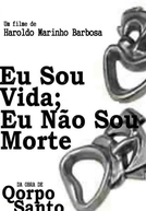 Eu Sou Vida, Eu Não Sou Morte