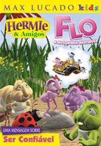 Hermie & Amigos - Flo a Mosquinha Mentirosa (Hermie & Friends: Flo the Lyin' Fly)