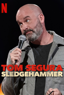 Tom Segura: Sledgehammer - Poster / Capa / Cartaz - Oficial 1