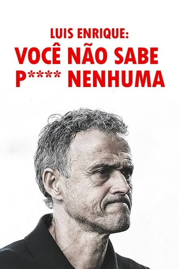 Poster de Série Luis Enrique: Você Não Sabe P**** Nenhuma (2024)