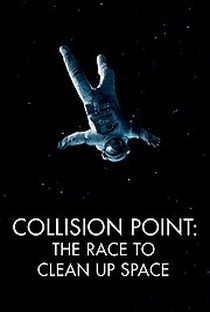 Ponto de Colisão: A corrida para limpar o espaço - Poster / Capa / Cartaz - Oficial 1
