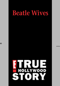 E! True Hollywood Story: Beatle Wives  (E! True Hollywood Story: Beatle Wives )