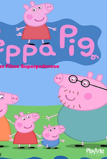 Peppa Pig - Um Filme Superpoderoso - Poster / Capa / Cartaz - Oficial 1