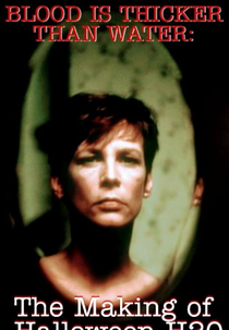 O Sangue É Mais Espesso Que A Água: As Filmagens De Halloween H20 (Blood Is Thicker Than Water: The Making Of Halloween H20)