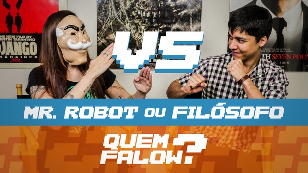 QUEM FALOW? | Mr Robot X Filósofo