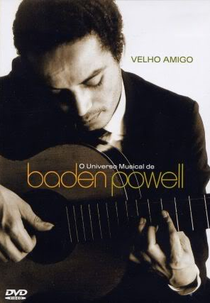 Velho Amigo: O Universo Musical de Baden Powell (Velho Amigo: O Universo Musical de Baden Powell)