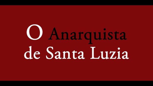 Filme - doc. | "O ANARQUISTA DE SANTA LUZIA" | Completo