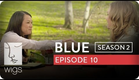 Blue | Season 2, Ep. 10 of 26 | Feat. Julia Stiles | WIGS