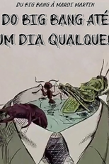 Do Big Bang Até Um Dia Qualquer (From the Big Bang to Tuesday Morning)