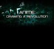 Anime: Drawing a Revolution