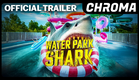 Water Park Shark | Official Trailer | Chroma