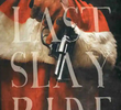 The Last Slay Ride