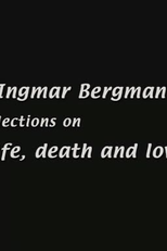 Ingmar Bergman: Reflections on Life, Death, and Love (Ingmar Bergman: Reflections on Life, Death, and Love)