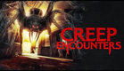CREEP ENCOUNTERS Trailer
