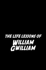 The Life Lessons of William Gwilliam (The Life Lessons of William Gwilliam)