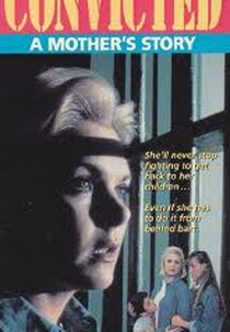 A História de uma Mãe Condenada (Convicted: A Mother's Story)