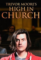 Trevor Moore: High in Church (Trevor Moore: High in Church)