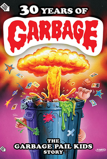 30 Years of Garbage: The Garbage Pail Kids Story - Poster / Capa / Cartaz - Oficial 1