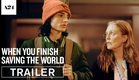 When You Finish Saving The World | Official Trailer HD | A24