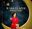 Ilana Glazer: Human Magic