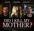 Did I Kill My Mother?