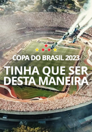Copa do Brasil 2023: Tinha Que Ser Desta Maneira (Copa do Brasil 2023: Tinha Que Ser Desta Maneira)
