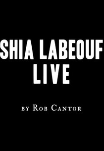 Rob Cantor: Shia LaBeouf Live (Rob Cantor: Shia LaBeouf Live)